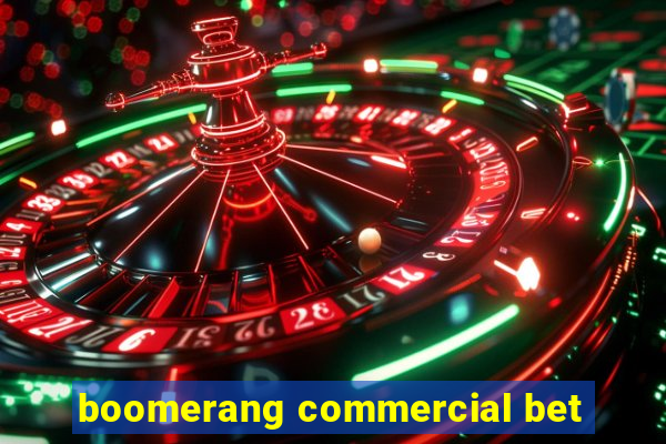 boomerang commercial bet