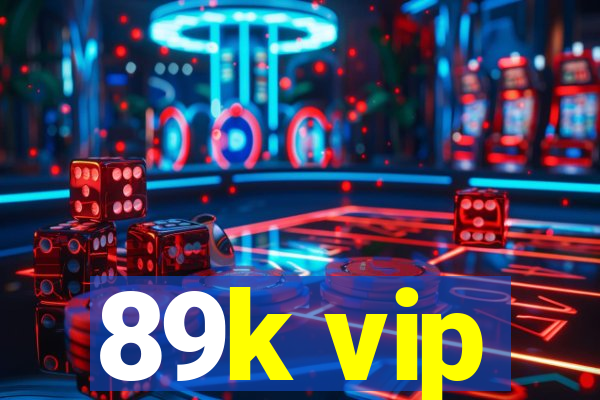 89k vip