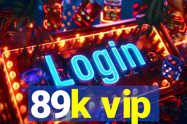 89k vip