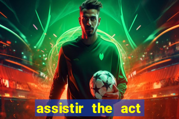 assistir the act online pobreflix