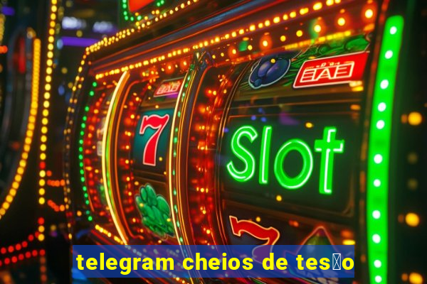 telegram cheios de tes茫o