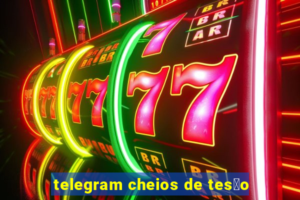 telegram cheios de tes茫o