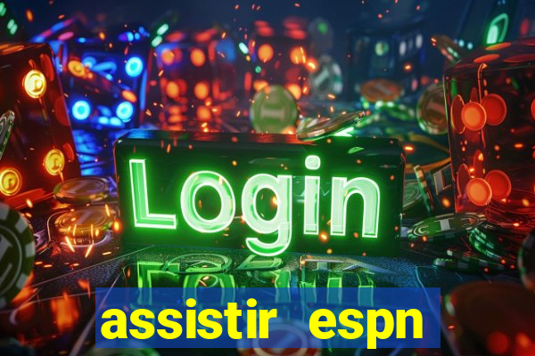 assistir espn brasil ao vivo