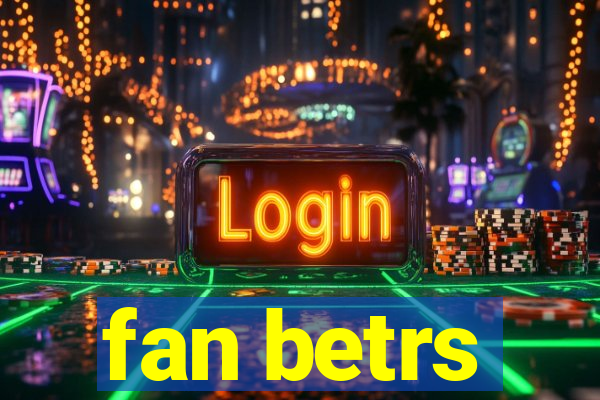 fan betrs