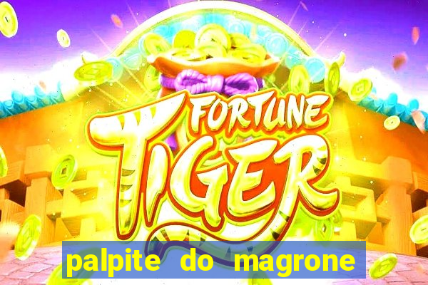 palpite do magrone para federal