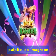 palpite do magrone para federal