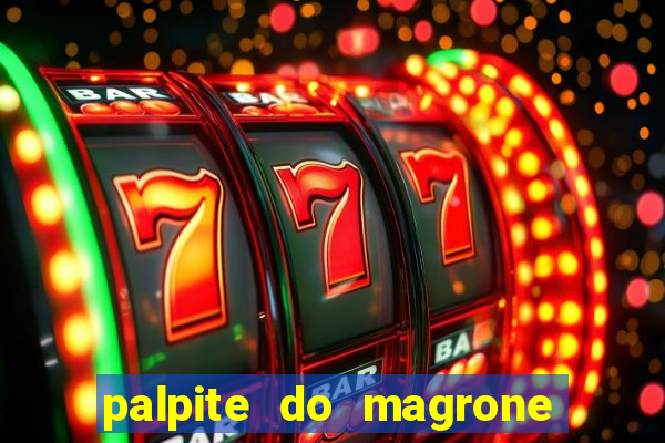 palpite do magrone para federal