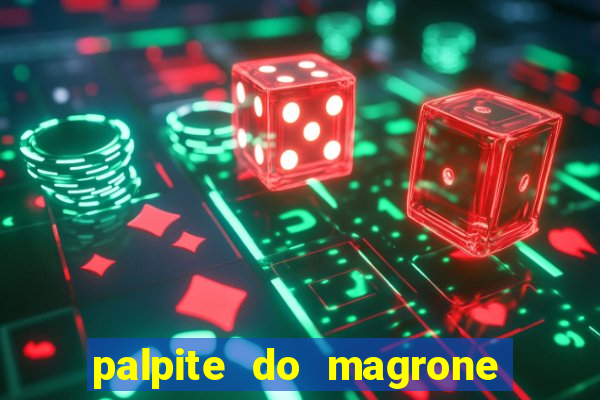 palpite do magrone para federal