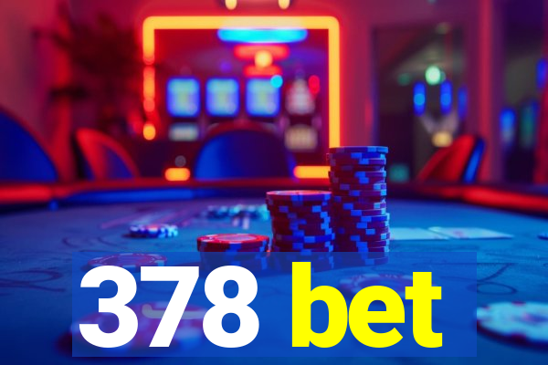 378 bet