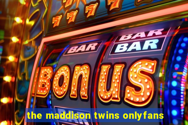 the maddison twins onlyfans