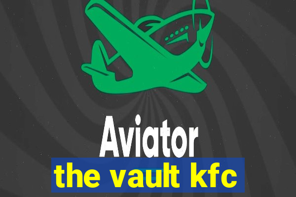 the vault kfc