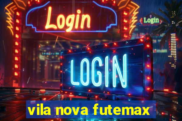 vila nova futemax