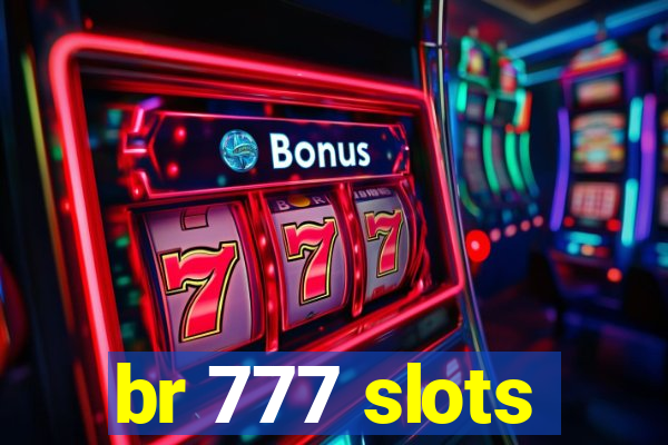 br 777 slots