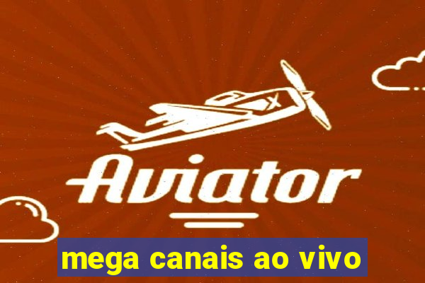 mega canais ao vivo