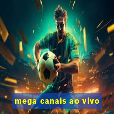 mega canais ao vivo