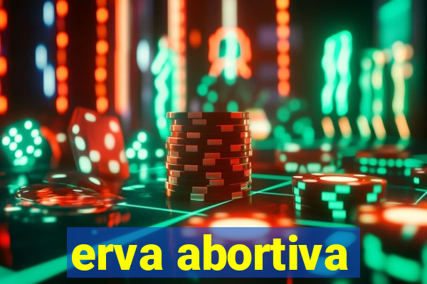 erva abortiva