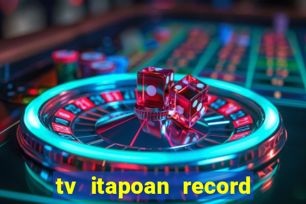 tv itapoan record bahia ao vivo online