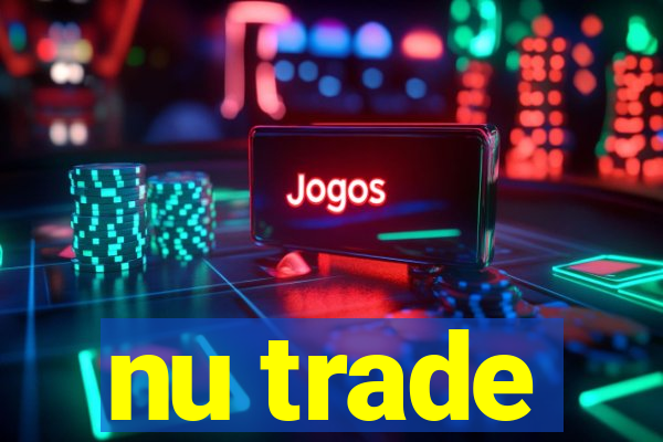 nu trade