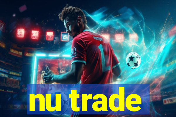 nu trade