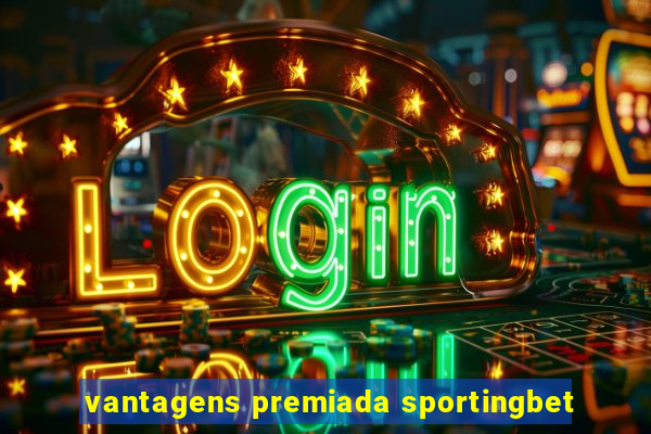 vantagens premiada sportingbet