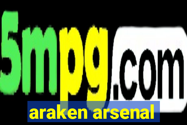 araken arsenal