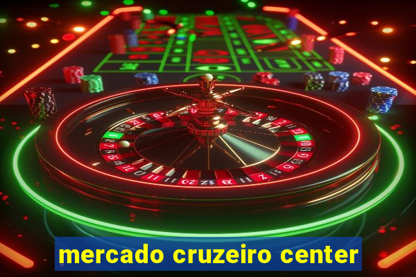 mercado cruzeiro center