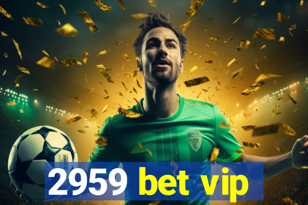 2959 bet vip