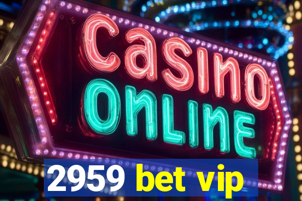 2959 bet vip