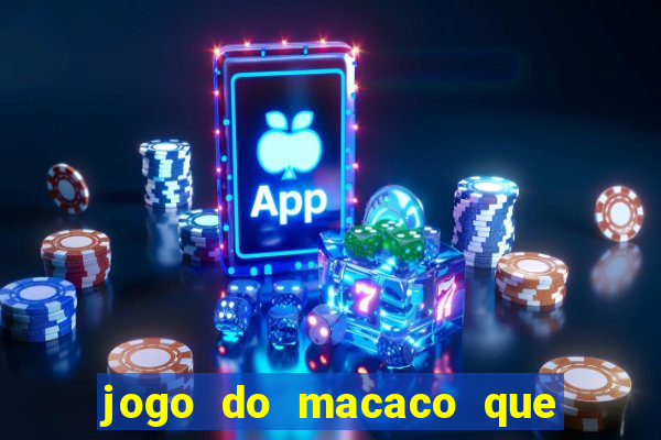 jogo do macaco que ganha dinheiro