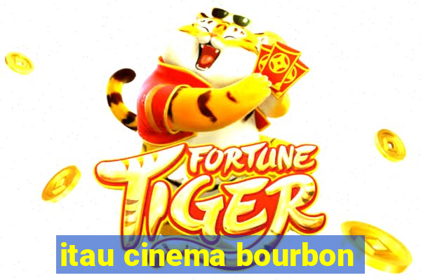 itau cinema bourbon