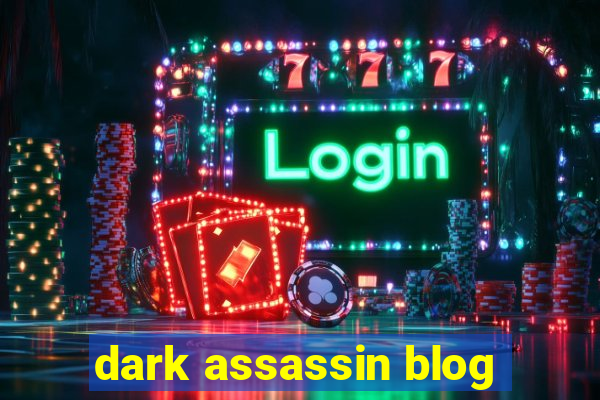 dark assassin blog