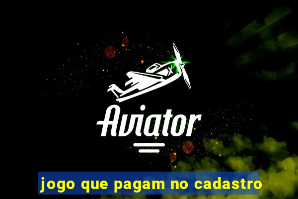 jogo que pagam no cadastro