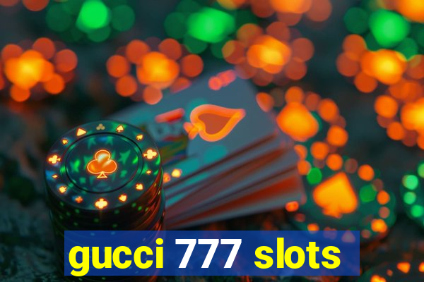 gucci 777 slots