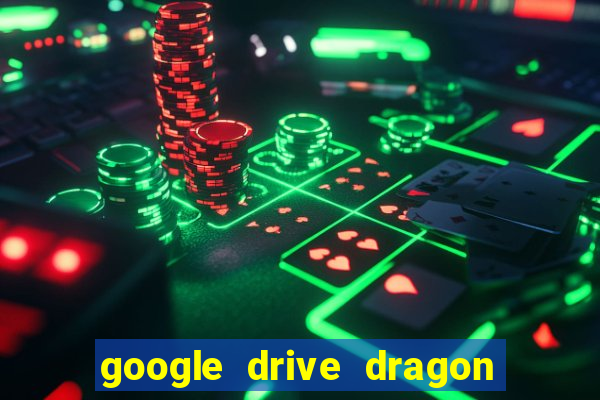 google drive dragon ball super