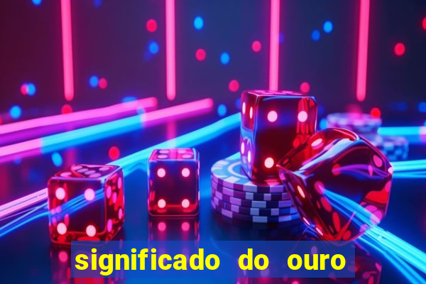 significado do ouro no mundo espiritual