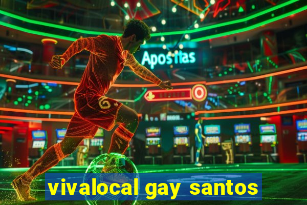 vivalocal gay santos