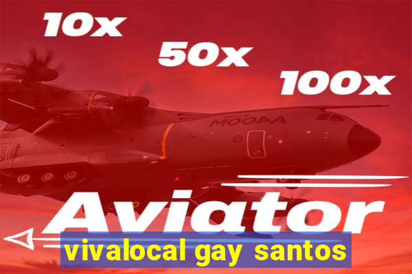 vivalocal gay santos