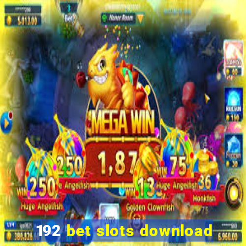 192 bet slots download