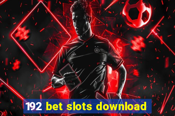 192 bet slots download