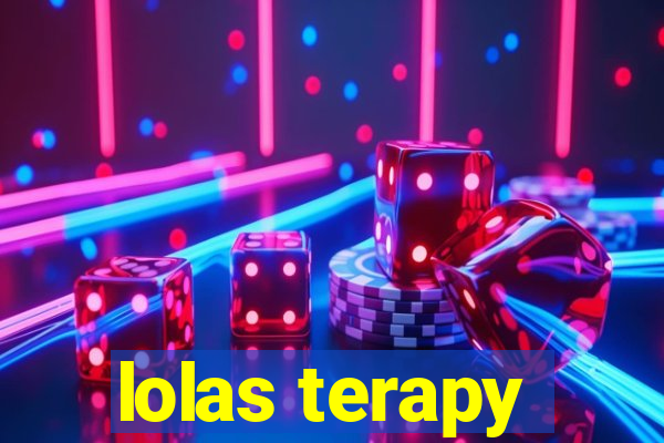 lolas terapy