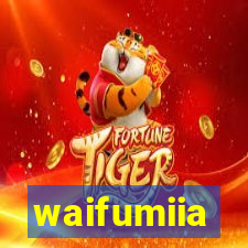 waifumiia