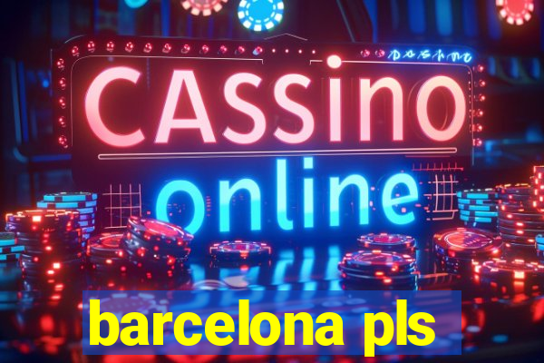 barcelona pls