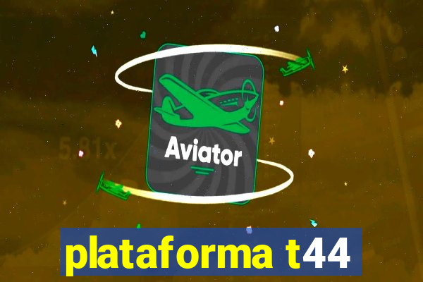 plataforma t44