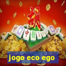 jogo eco ego