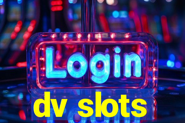 dv slots