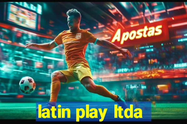 latin play ltda