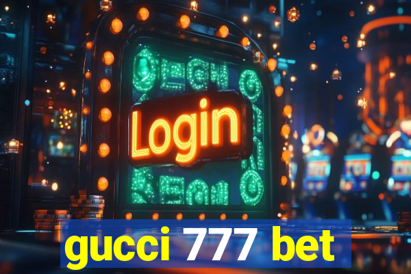 gucci 777 bet