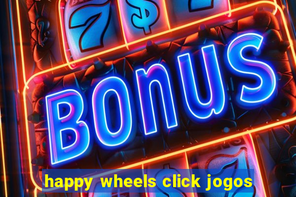 happy wheels click jogos