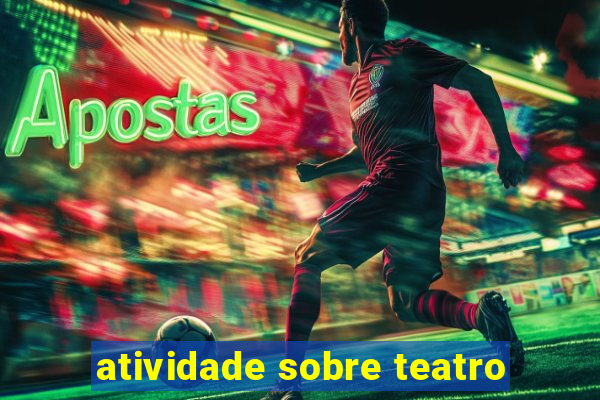 atividade sobre teatro