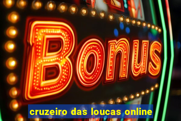 cruzeiro das loucas online